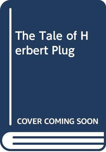 The Tale of Herbert Plug 