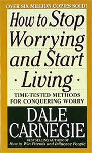 How to Stop Worrying and Start Living 