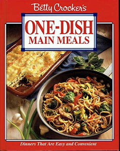 Betty Crocker'S One-Dish Main Meals/Dinners That A RE Easy an 