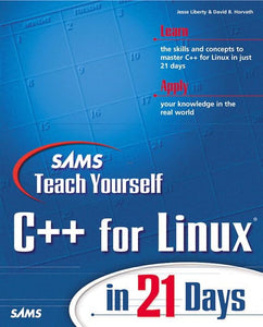 Sams Teach Yourself C++ for Linux in 21 Days 