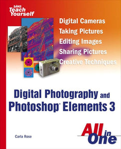 Sams Teach Yourself Digital Photography and Photoshop Elements 3 All in One 