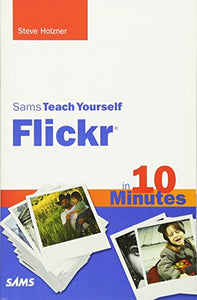 Sams Teach Yourself Flickr in 10 Minutes 