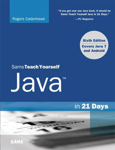 Sams Teach Yourself Java in 21 Days (Covering Java 7 and Android) 