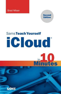 Sams Teach Yourself iCloud in 10 Minutes 