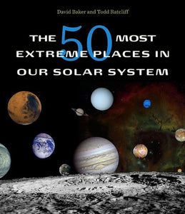 The 50 Most Extreme Places in Our Solar System 