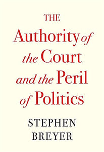 The Authority of the Court and the Peril of Politics 