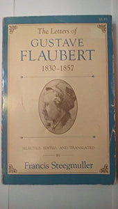 The Letters of Gustave Flaubert 1830-1857 (Paper) 