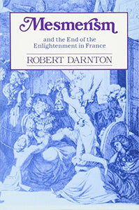 Mesmerism and the End of the Enlightenment in France 