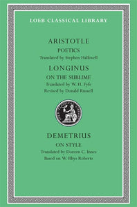 Poetics. Longinus: On the Sublime. Demetrius: On Style 