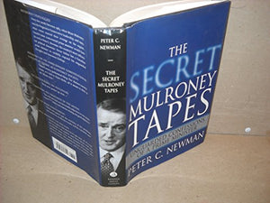 The Secret Mulroney Tapes 