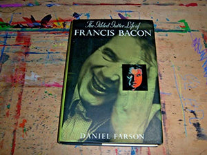 The Gilded Gutter Life of Francis Bacon 