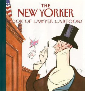 The New Yorker Book of Lawyer Cartoons 