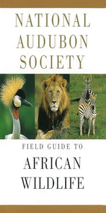 National Audubon Society Field Guide to African Wildlife 