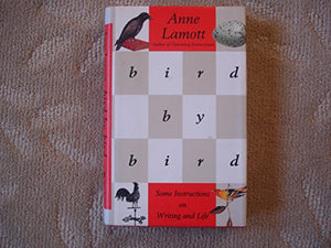 Bird by Bird: Some Instructions on Writing and Life 