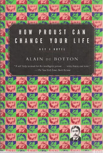 How Proust Can Change Your Life: Not a Novel 