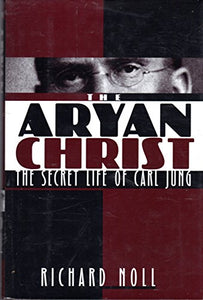 Aryan Christ: the Secret Life of Carl Jung 