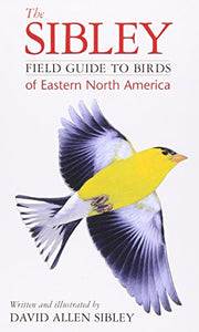 The Sibley Field Guide to Birds of Eastern North America 