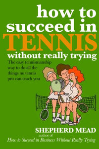 How to Succeed in Tennis Without Really Trying 