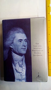 Life and Selected Writings of Thomas Jefferson 