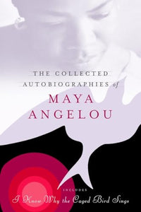 The Collected Autobiographies of Maya Angelou 