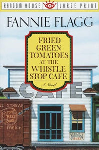 Fried Green Tomatoes at the Whistle Stop Cafe 