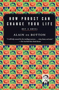 How Proust Can Change Your Life 