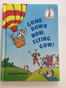 Come Down Now, Flying Cow! 