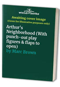 Arthur's Neighborhood (With punch-out play figures & flaps to open) 