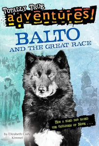 Balto and the Great Race (Totally True Adventures) 