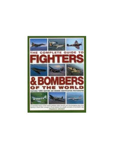 Complete Guide to Fighters and Bombers of the World 