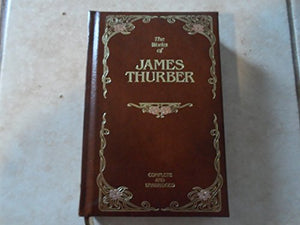 Works of James Thurber : Complete and Unabridged 