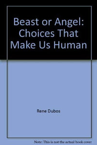 Beast or Angel?: Choices That Make Us Human 