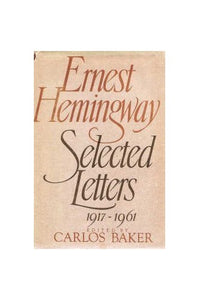 Ernest Hemingway, Selected Letters, 1917-1961 