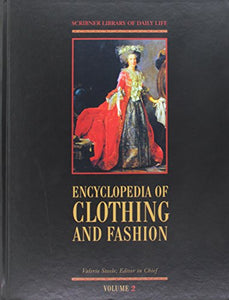 Encyclopedia of Clothing and Fashion (Volume 2: Fads to Nylon) 