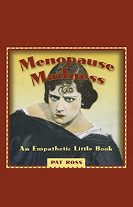 MENOPAUSE MADNESS 