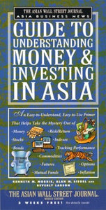 The Asian Wall Street Journal Asia Business News Guide to Understanding Money & Investing in Asia 