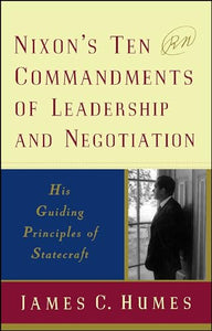 Nixon's Ten Commandments of Leadership and Negotiation 