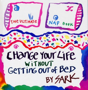 Change Your Life without Getting Out of Bed 