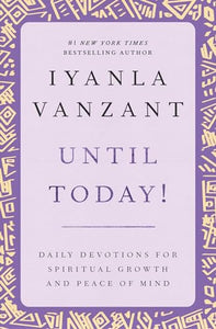 Until Today!: Daily Devotions for Spiritual Growth and Peace of Mind 