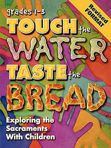 Touch the Water, Taste the Bread Teacher Book Grades 1-3 Revised with CD 