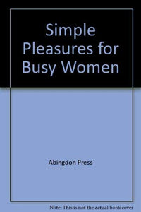 Simple Pleasures for Busy Women 