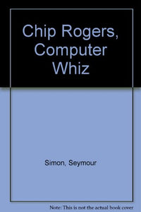 Chip Rogers, Computer Whiz 