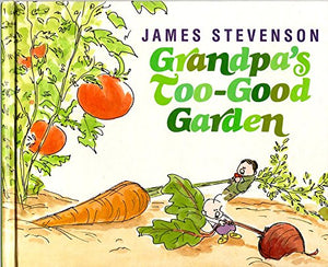 Grandpa's Too-Good Garden 