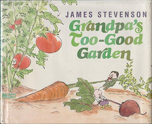 Grandpa's Too-Good Garden 