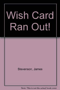 The Wish Card Ran Out! 