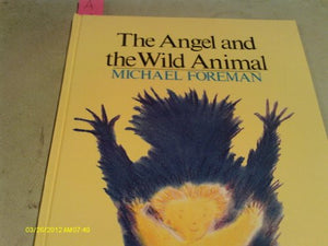 The Angel & the Wild Animal (First American Edition) 