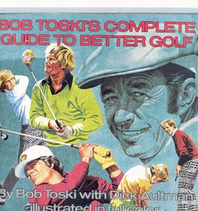 Bob Toski's Complete Guide to Better Golf 