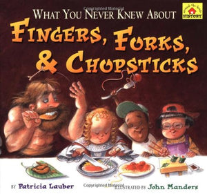 What You Never Knew about Fingers, Forks & Chopsticks 