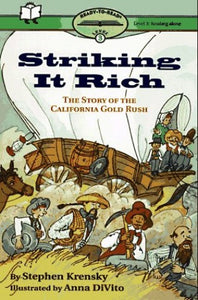 Striking It Rich: Ready-To-Read Level 3: The Story of the California Gold Rush 