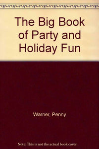 The Big Book of Party and Holiday Fun 